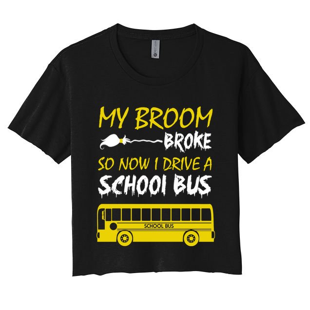 My Broom Broke So Now I Drive A School Bus Crop Top