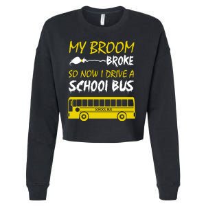 My Broom Broke So Now I Drive A School Bus Cropped Pullover Crew