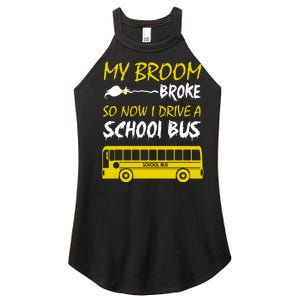 My Broom Broke So Now I Drive A School Bus Women's Perfect Tri Rocker Tank