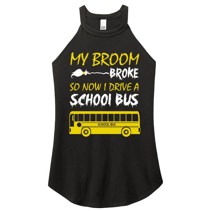My Broom Broke So Now I Drive A School Bus Women's Perfect Tri Rocker Tank