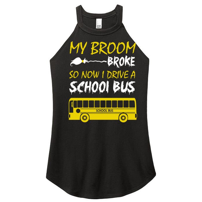 My Broom Broke So Now I Drive A School Bus Women's Perfect Tri Rocker Tank