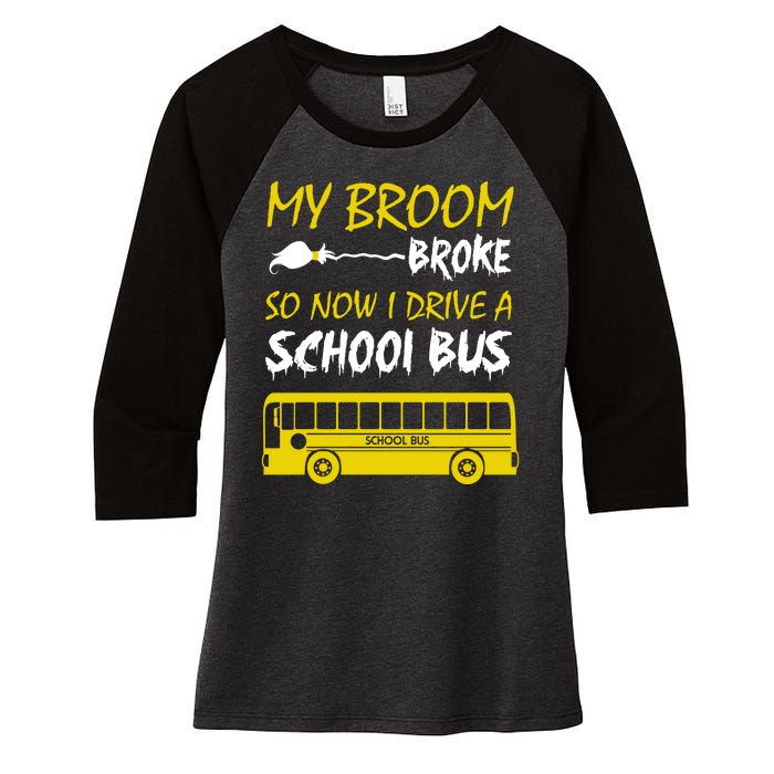 My Broom Broke So Now I Drive A School Bus Women's Tri-Blend 3/4-Sleeve Raglan Shirt