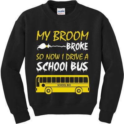 My Broom Broke So Now I Drive A School Bus Kids Sweatshirt
