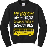 My Broom Broke So Now I Drive A School Bus Kids Sweatshirt