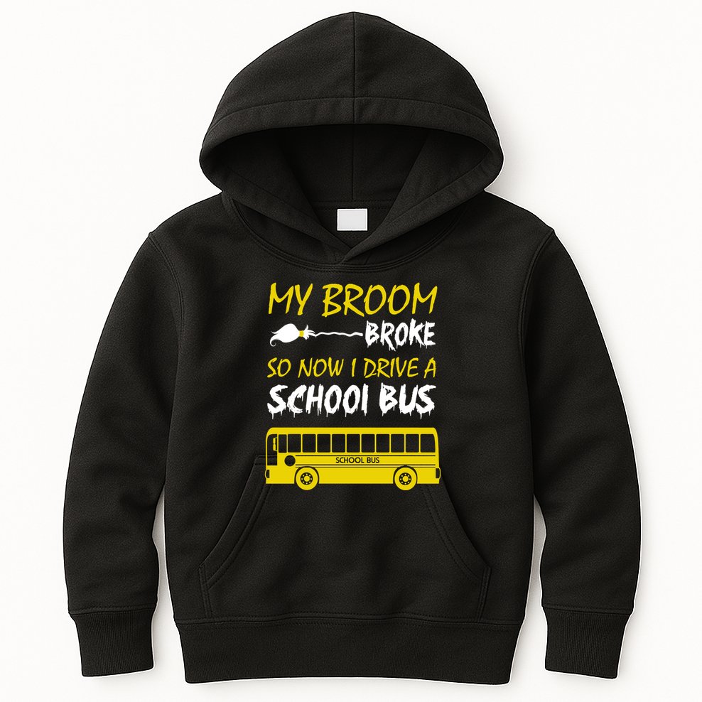 My Broom Broke So Now I Drive A School Bus Kids Hoodie