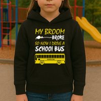My Broom Broke So Now I Drive A School Bus Kids Hoodie