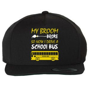 My Broom Broke So Now I Drive A School Bus Wool Snapback Cap