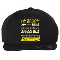 My Broom Broke So Now I Drive A School Bus Wool Snapback Cap