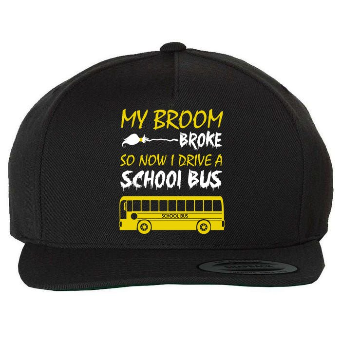 My Broom Broke So Now I Drive A School Bus Wool Snapback Cap