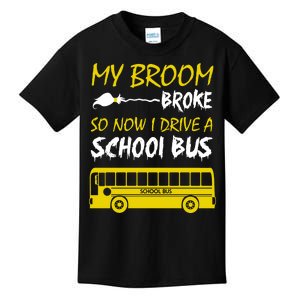 My Broom Broke So Now I Drive A School Bus Kids T-Shirt