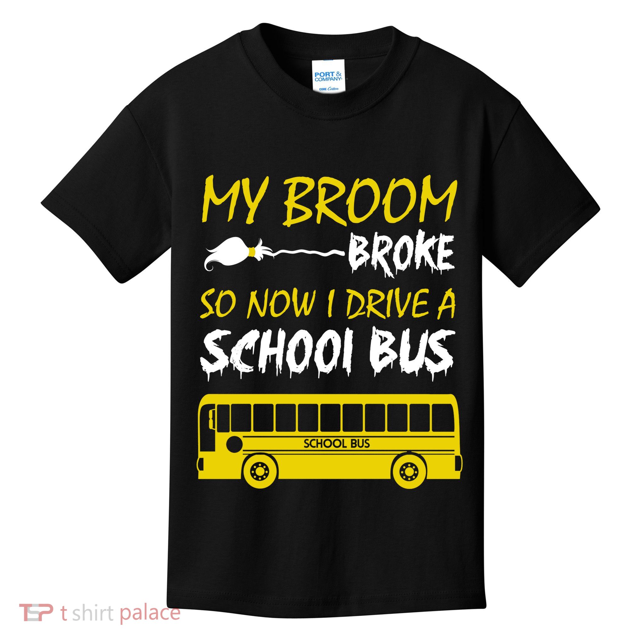 My Broom Broke So Now I Drive A School Bus Kids T-Shirt