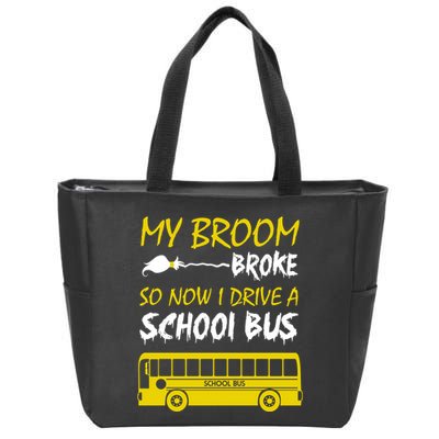 My Broom Broke So Now I Drive A School Bus Zip Tote Bag
