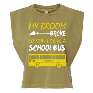 My Broom Broke So Now I Drive A School Bus Garment-Dyed Women's Muscle Tee