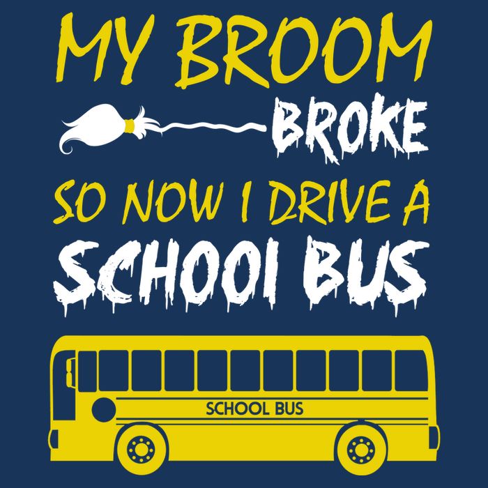 My Broom Broke So Now I Drive A School Bus Infant Baby Jersey Bodysuit