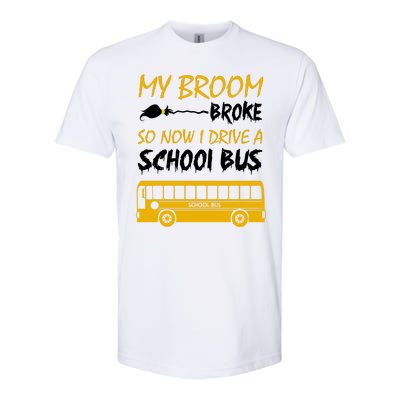 My Broom Broke So Now I Drive A School Bus Softstyle CVC T-Shirt