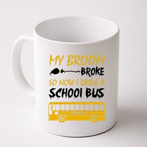 My Broom Broke So Now I Drive A School Bus Coffee Mug