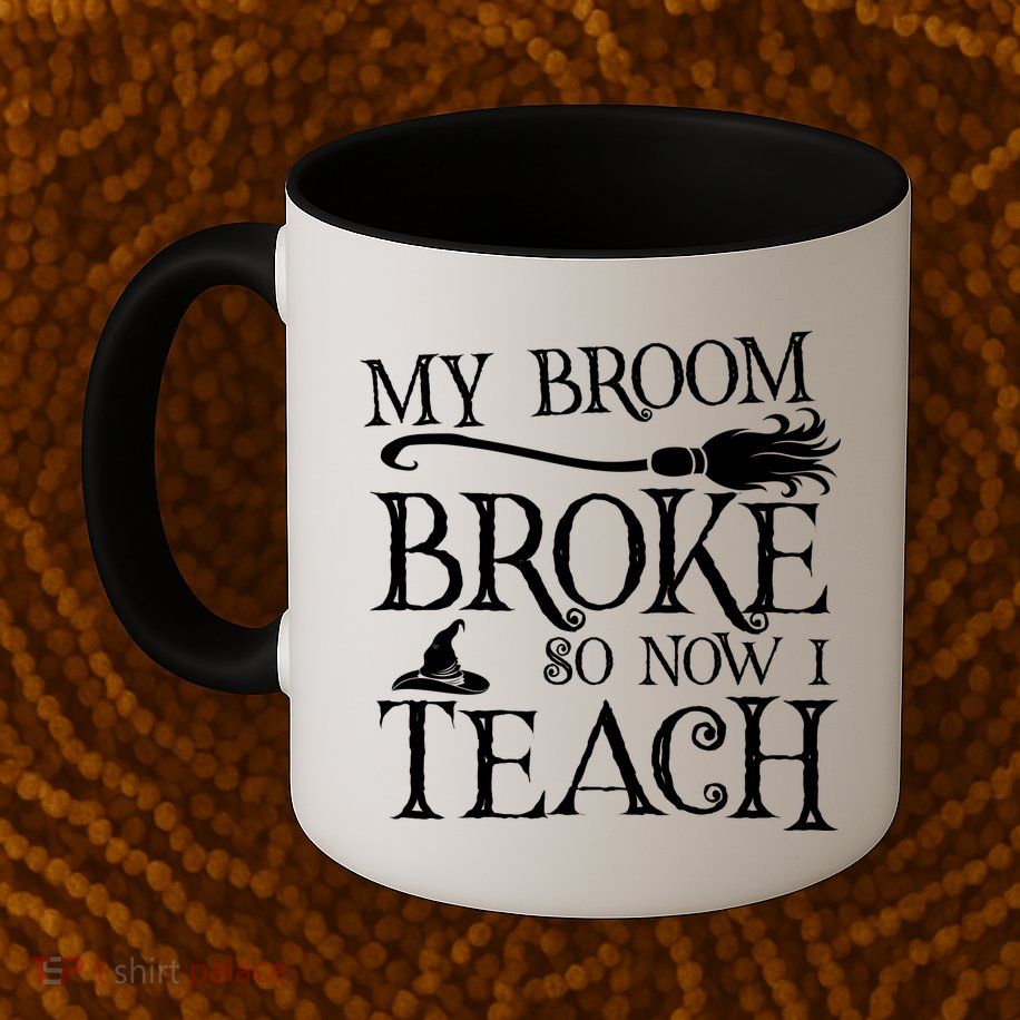 My Broom Broke So Now I Teach Mug