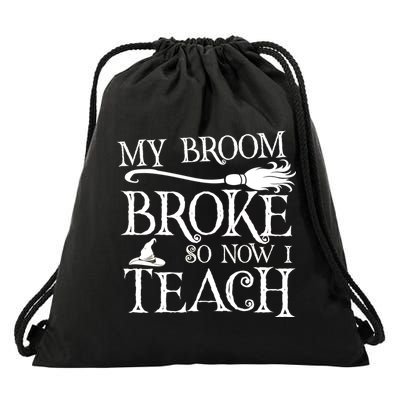 My Broom Broke So Now I Teach Drawstring Bag