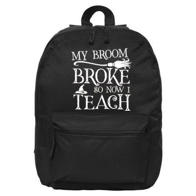 My Broom Broke So Now I Teach 16 in Basic Backpack