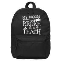 My Broom Broke So Now I Teach 16 in Basic Backpack