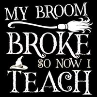 My Broom Broke So Now I Teach 16 in Basic Backpack