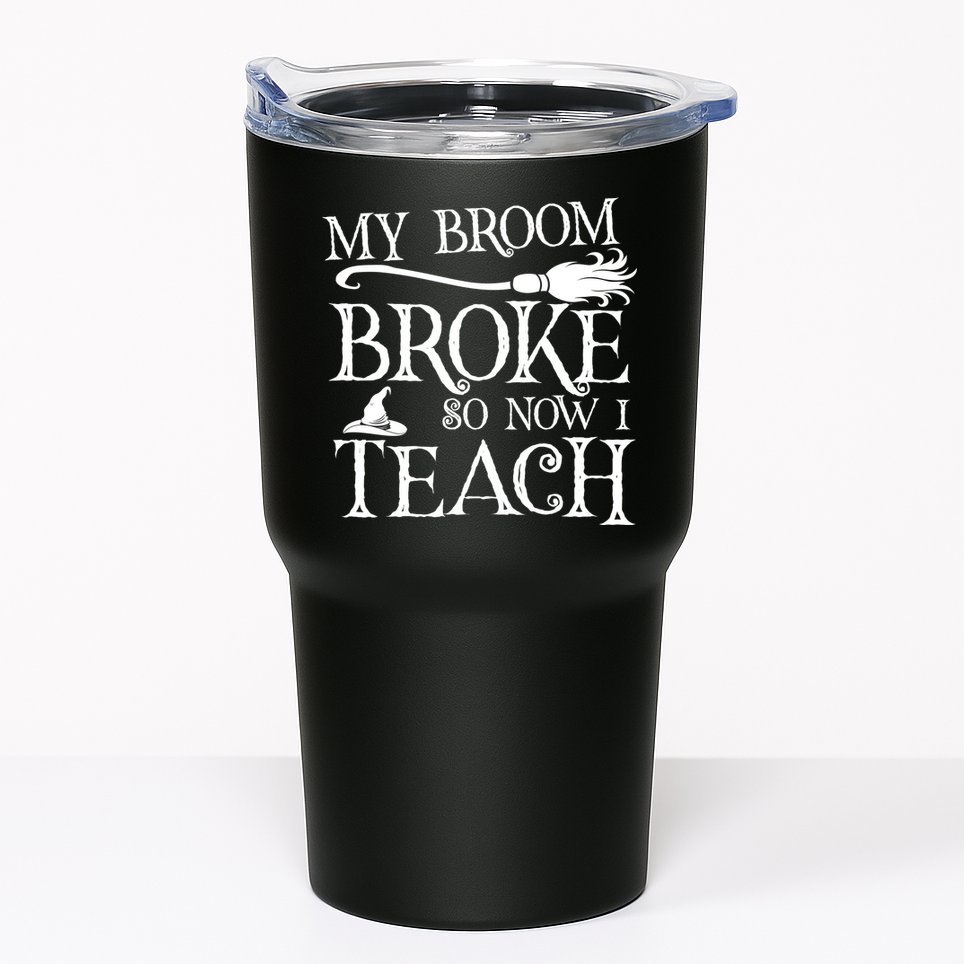 My Broom Broke So Now I Teach Tumbler