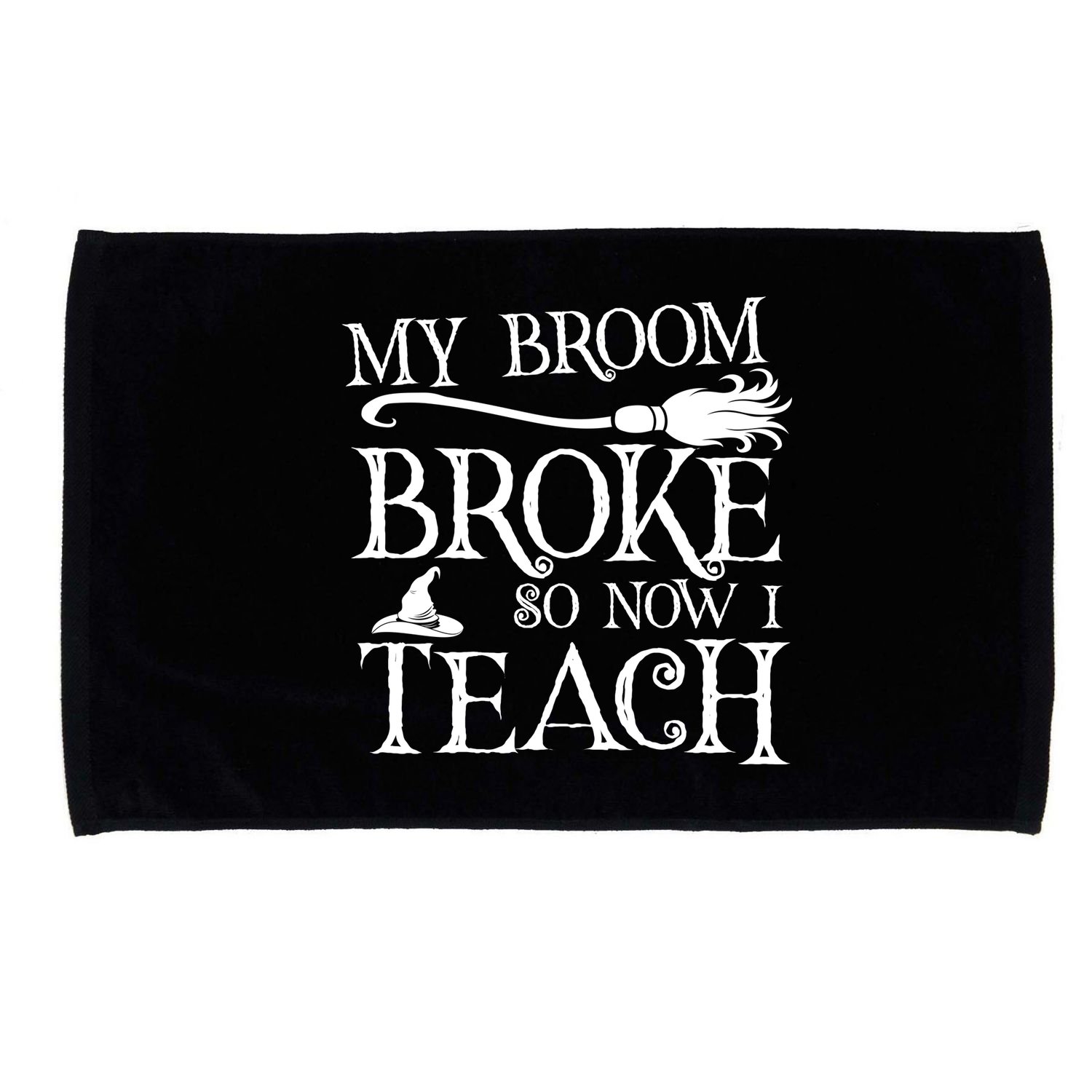 My Broom Broke So Now I Teach Microfiber Hand Towel