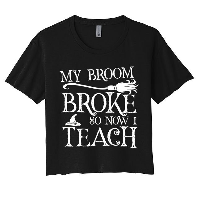 My Broom Broke So Now I Teach Crop Top