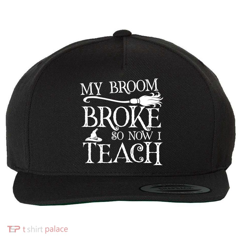 My Broom Broke So Now I Teach Wool Snapback Cap