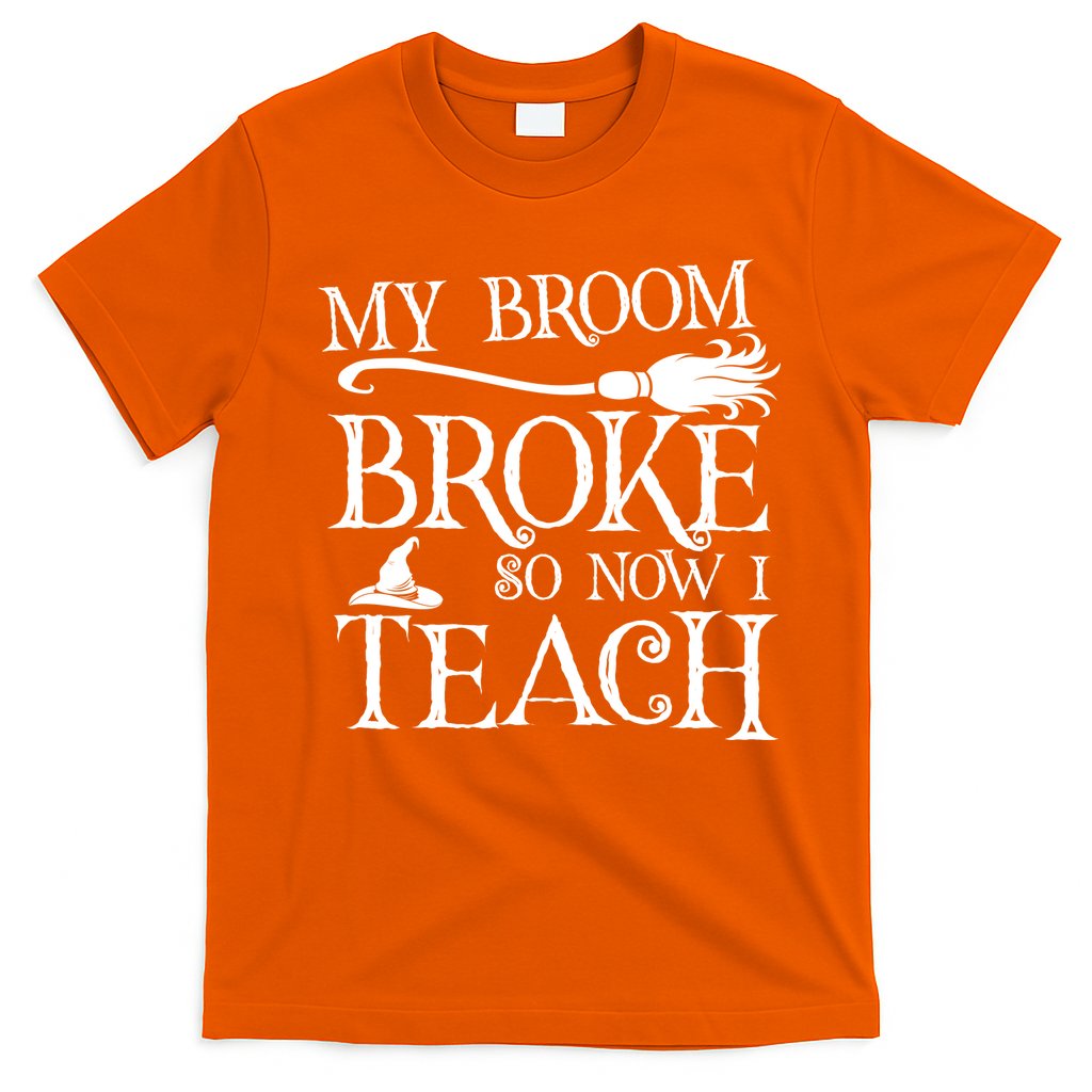 My Broom Broke So Now I Teach T-Shirt