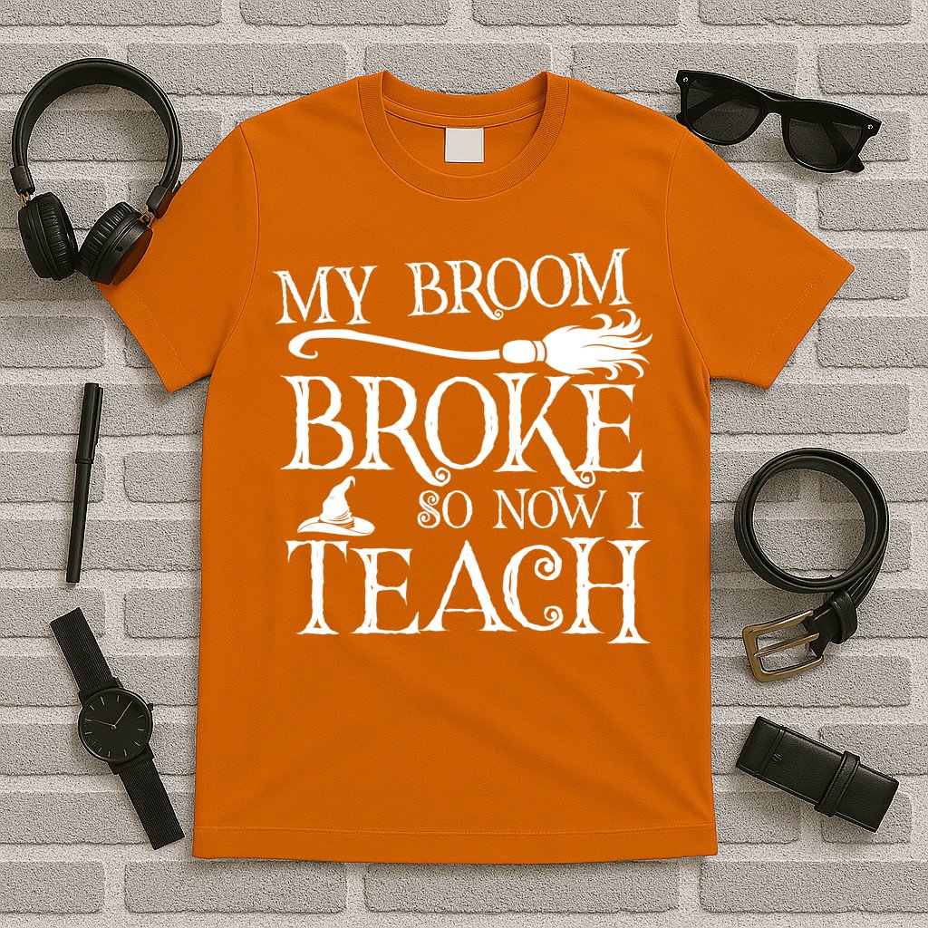 My Broom Broke So Now I Teach T-Shirt
