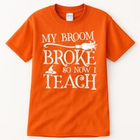 My Broom Broke So Now I Teach Tall T-Shirt