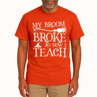 My Broom Broke So Now I Teach Tall T-Shirt