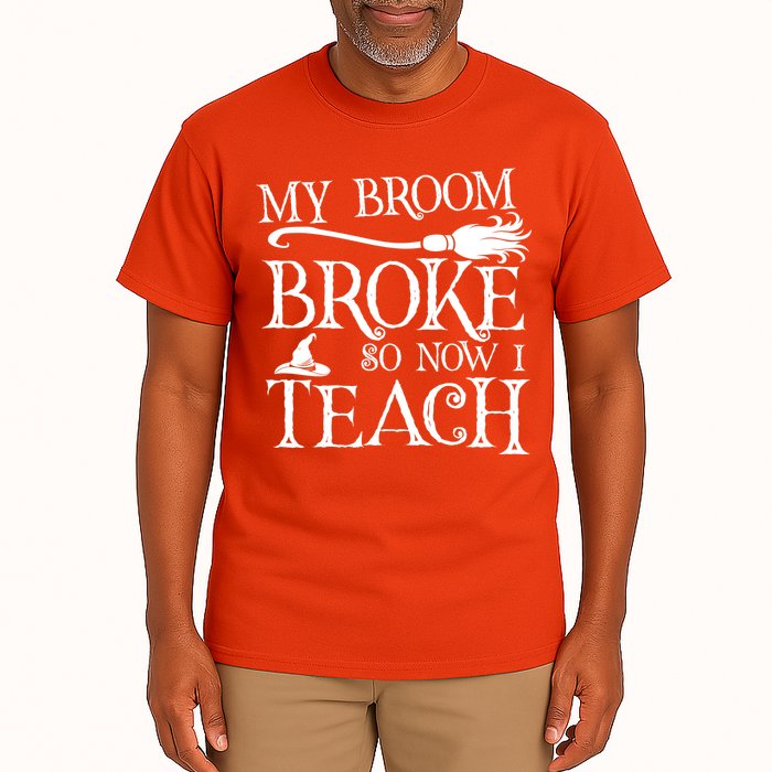 My Broom Broke So Now I Teach Tall T-Shirt