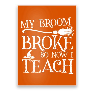 My Broom Broke So Now I Teach Poster