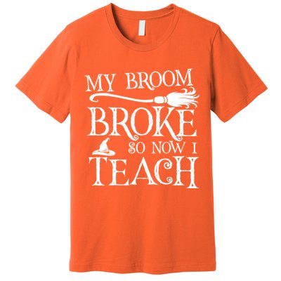 My Broom Broke So Now I Teach Premium T-Shirt