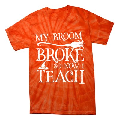 My Broom Broke So Now I Teach Tie-Dye T-Shirt