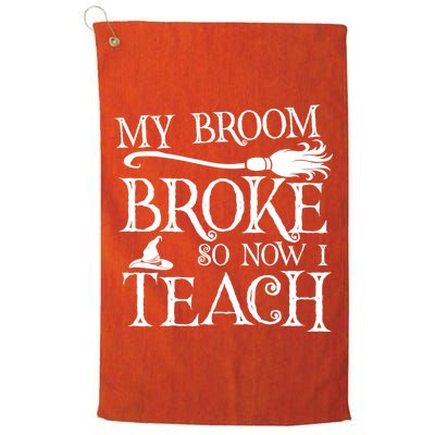 My Broom Broke So Now I Teach Golf Towel