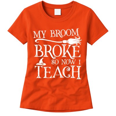 My Broom Broke So Now I Teach Womens T-Shirt