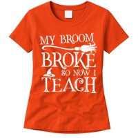 My Broom Broke So Now I Teach Womens T-Shirt