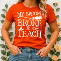 My Broom Broke So Now I Teach Womens T-Shirt