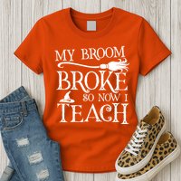 My Broom Broke So Now I Teach Womens T-Shirt