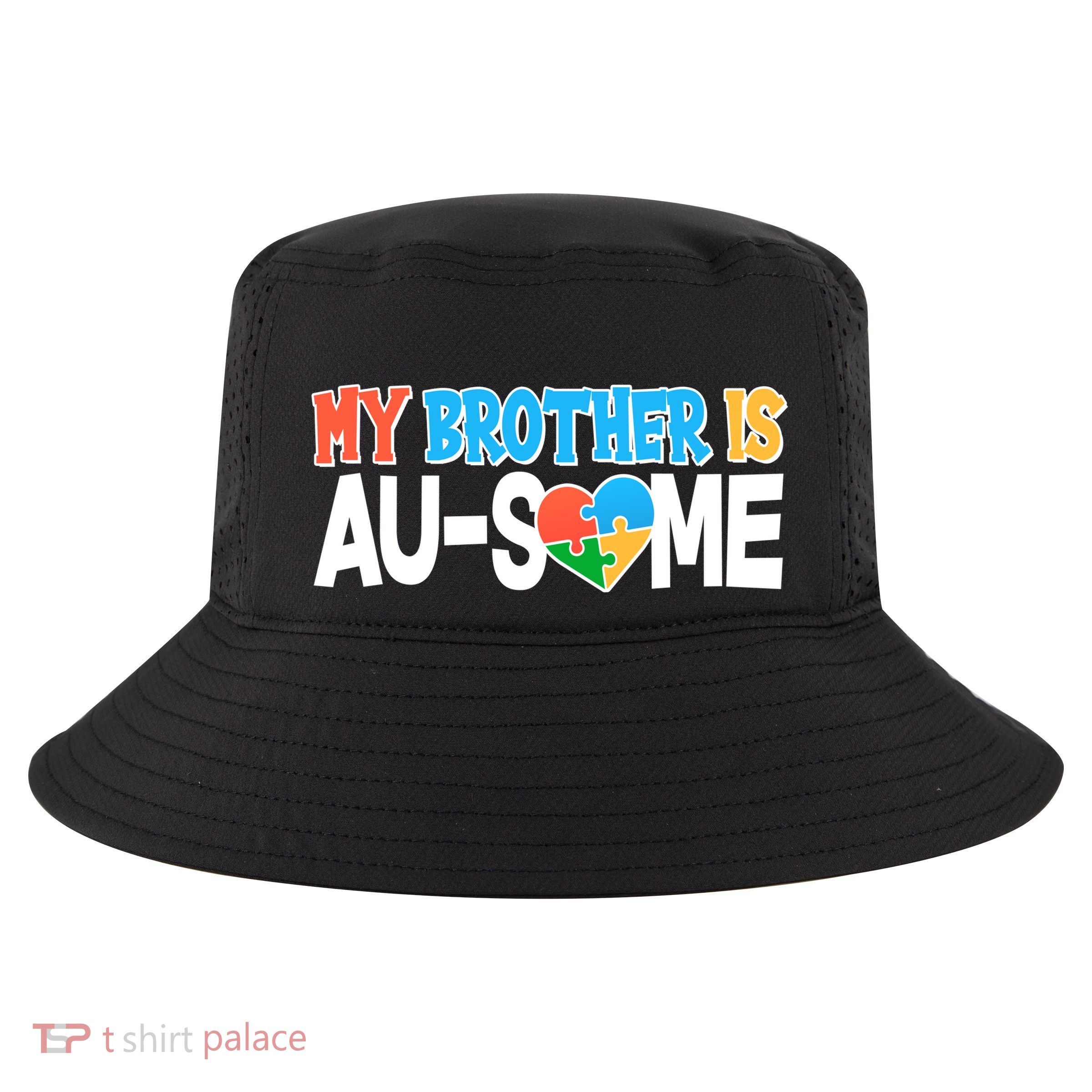 My Brother Is AU-SOME Autism Awareness Cool Comfort Performance Bucket Hat