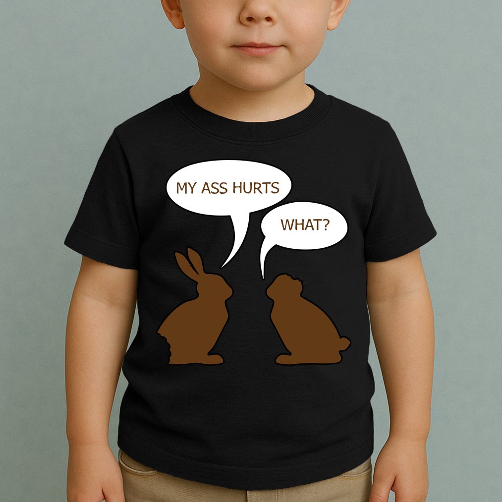 My Butt Hurts Funny Easter Chocolate Bunny Toddler T-Shirt