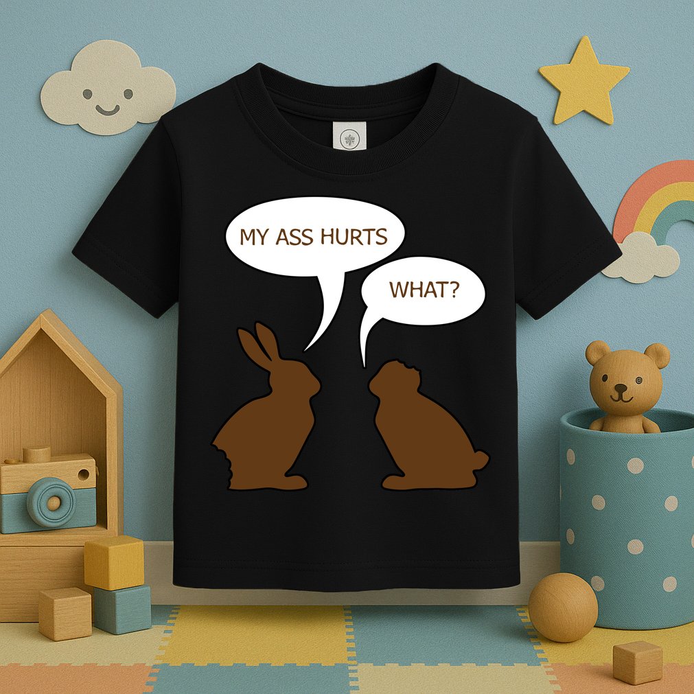 My Butt Hurts Funny Easter Chocolate Bunny Toddler T-Shirt