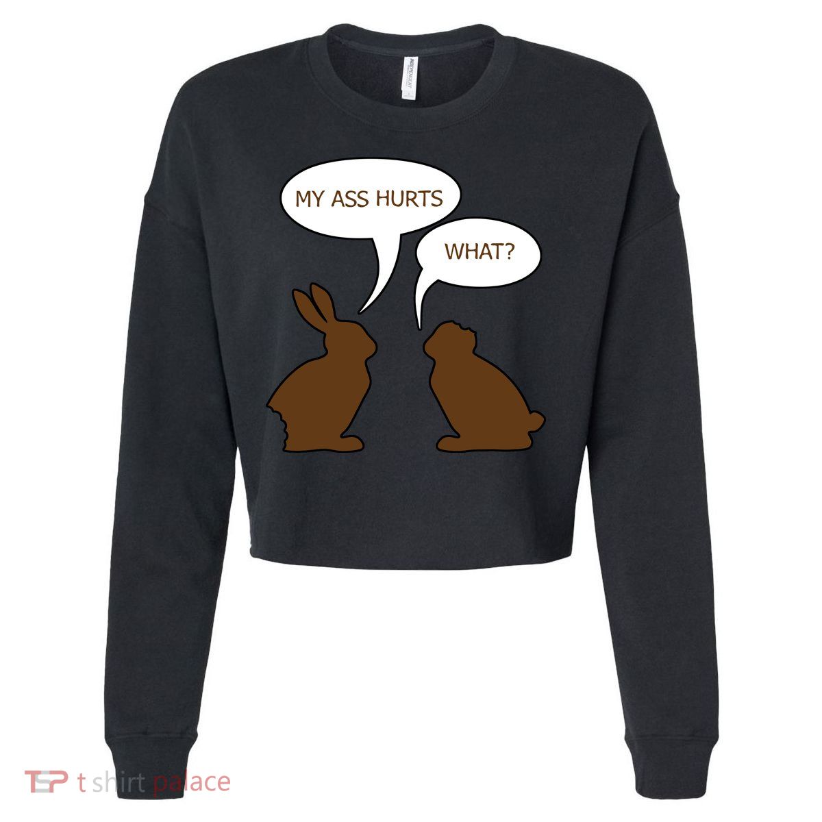 My Butt Hurts Funny Easter Chocolate Bunny Cropped Pullover Crew