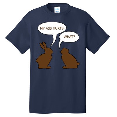 My Butt Hurts Funny Easter Chocolate Bunny Tall T-Shirt