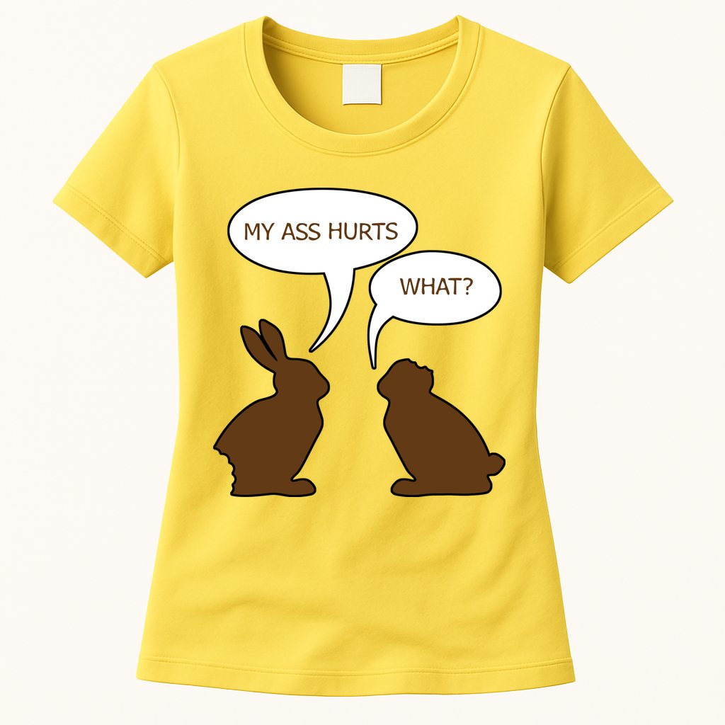 My Butt Hurts Funny Easter Chocolate Bunny Womens T-Shirt