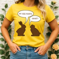 My Butt Hurts Funny Easter Chocolate Bunny Womens T-Shirt