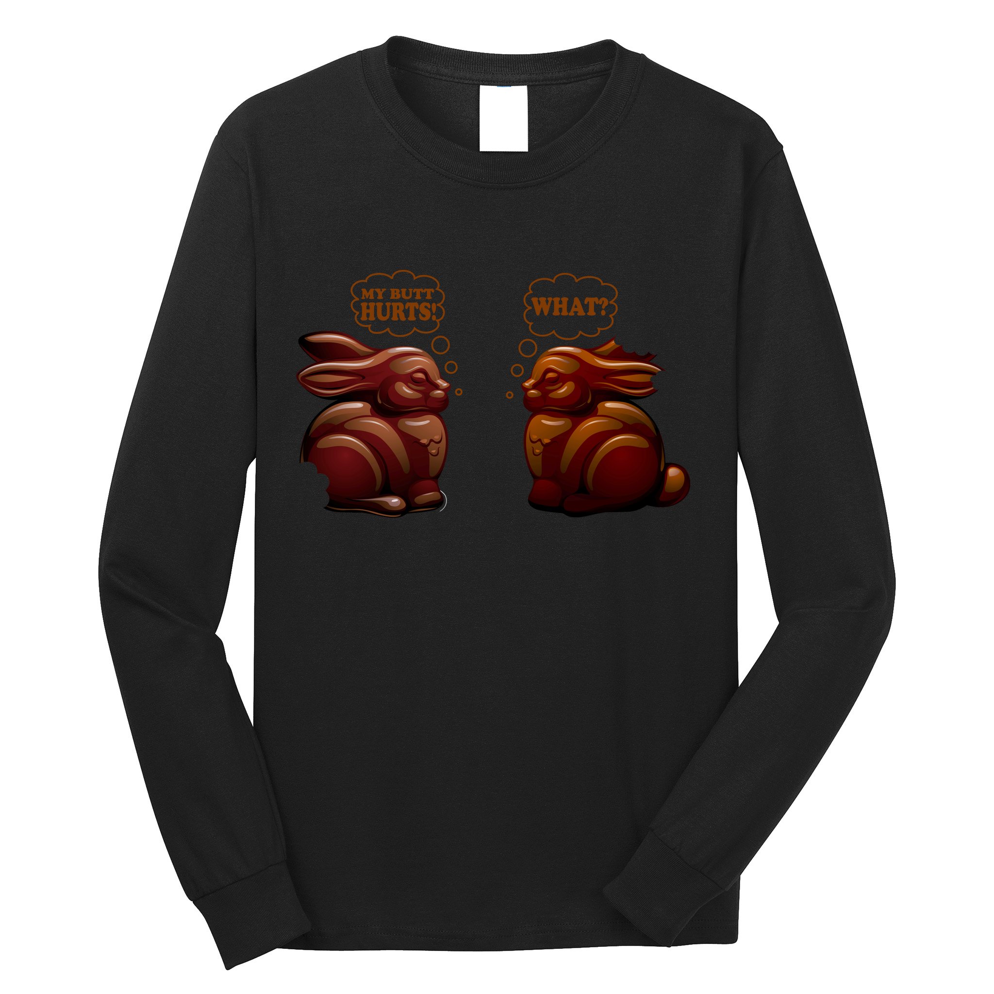 My Butt Hurts! What? Funny Easter Chocolate Bunny Bunnies Long Sleeve Shirt